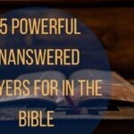 15 Powerful Unanswered Prayers In The Bible