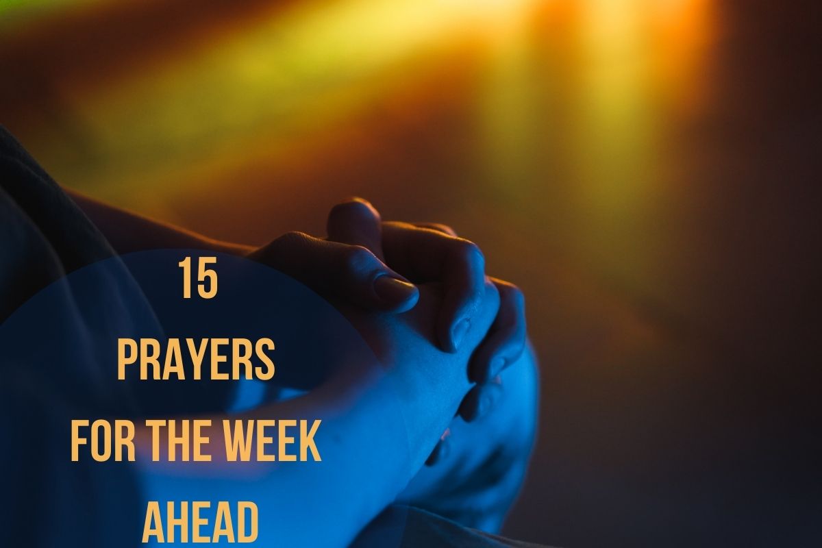 15 Prayers For The Week Ahead