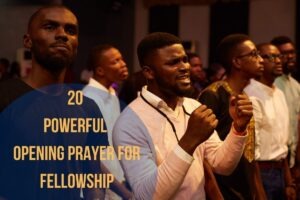 20 Powerful Opening Prayer For Fellowship