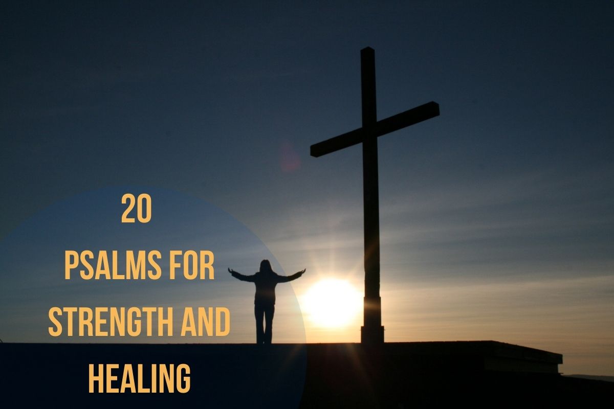 20 Psalms For Strength And Healing