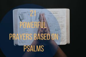 21 Powerful Prayers Based On Psalms – Bible Verses of the day