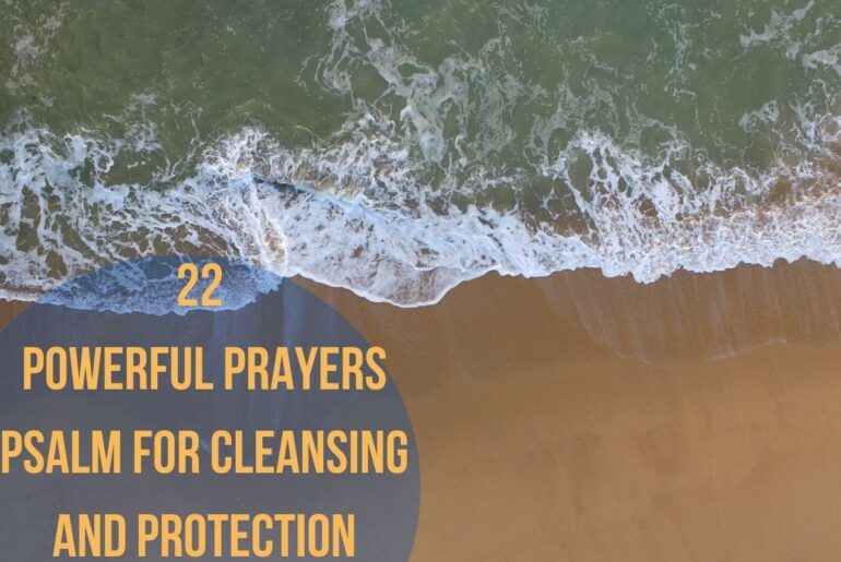 22 Powerful Prayers From Psalm to Cleanse And Protect