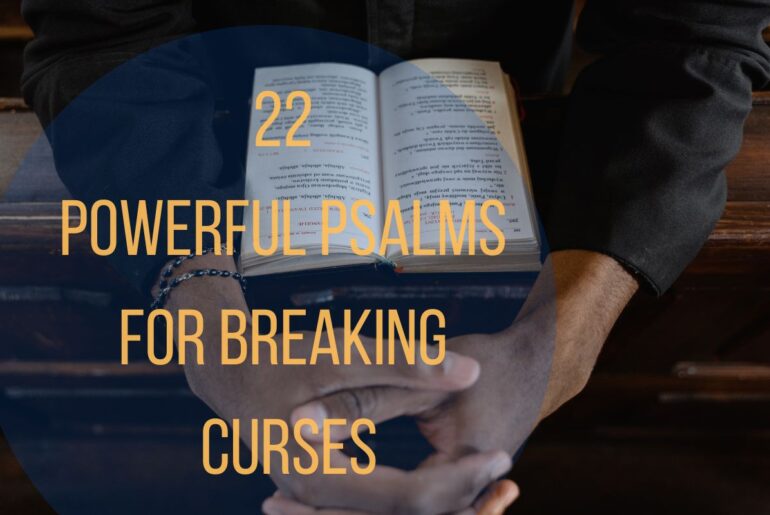 22 Powerful Psalms For Breaking Curses