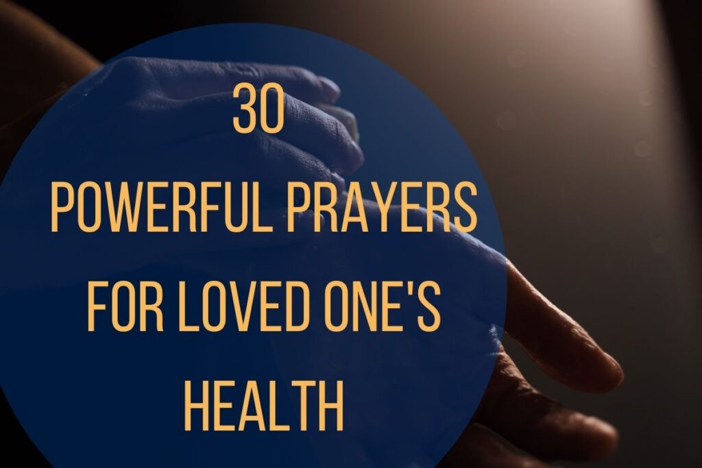 30 Powerful Prayers For Loved Ones Health 2024