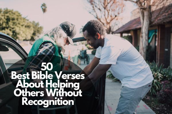 Best Bible Verses About Helping Others Without Recognition