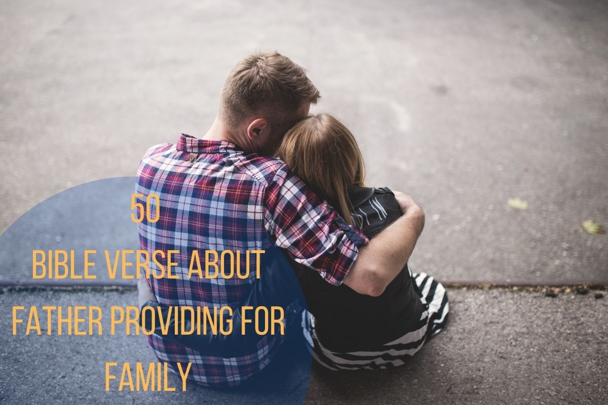 50 Bible Verse About Father Providing For Family