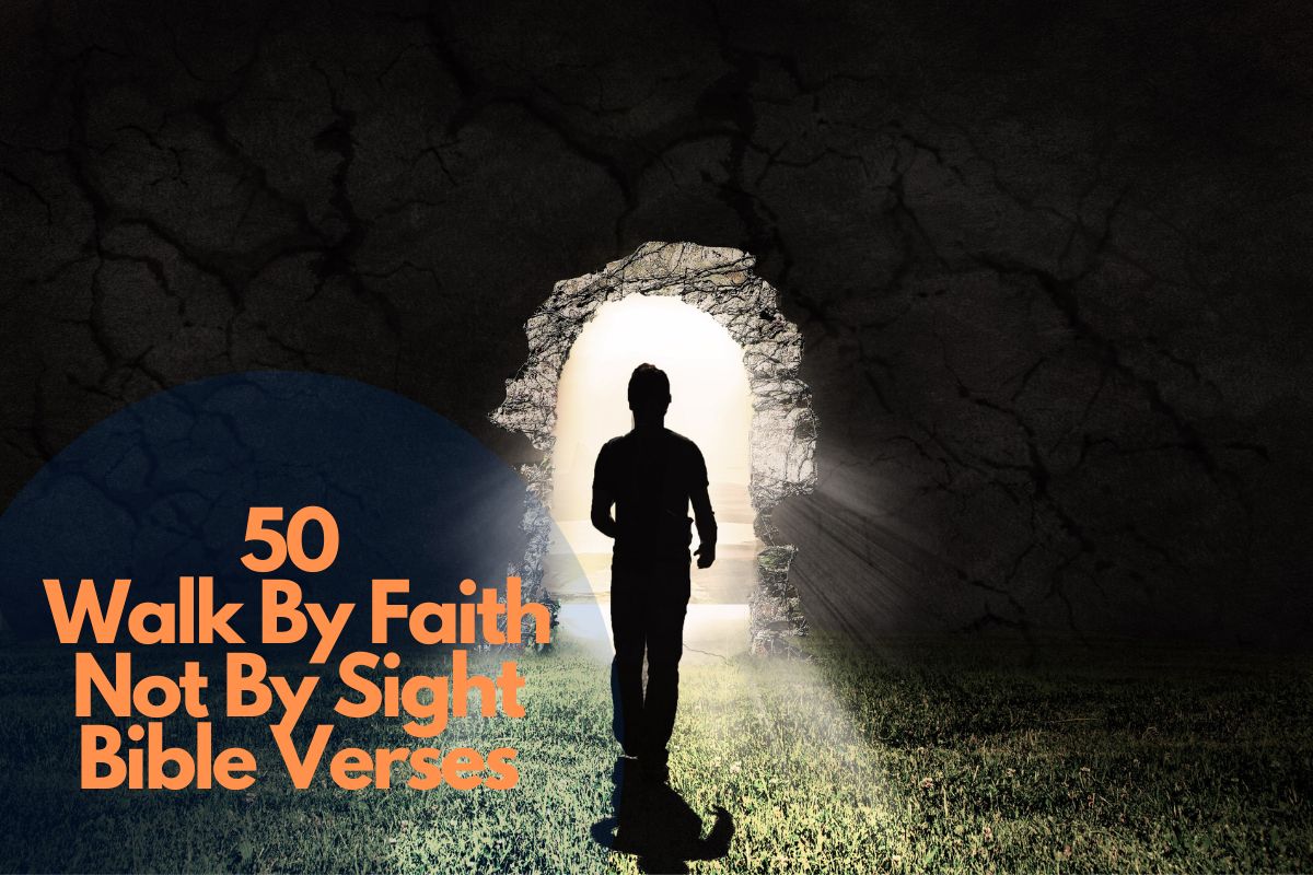 50 Walk By Faith Not By Sight Bible Verses