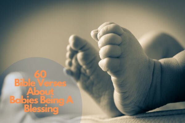 60 Powerrful Bible Verses About Babies Being A Blessing