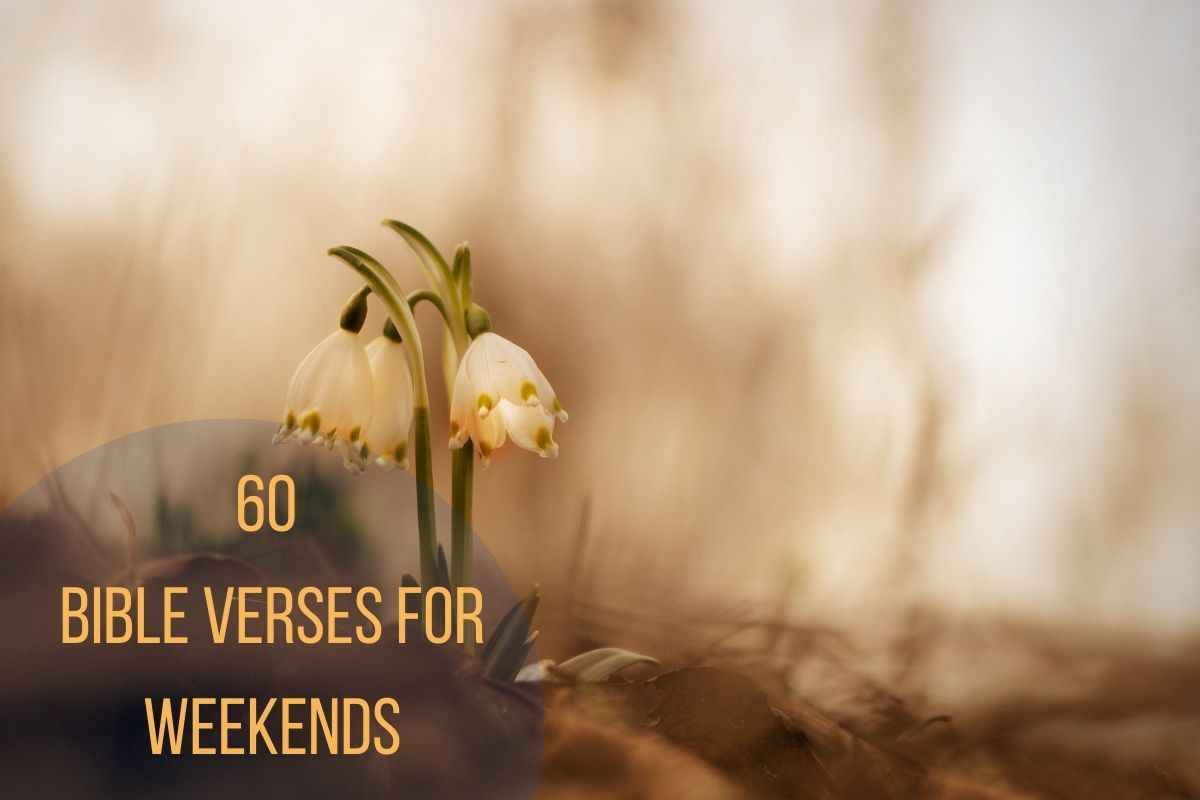 60 Bible Verses For Weekends