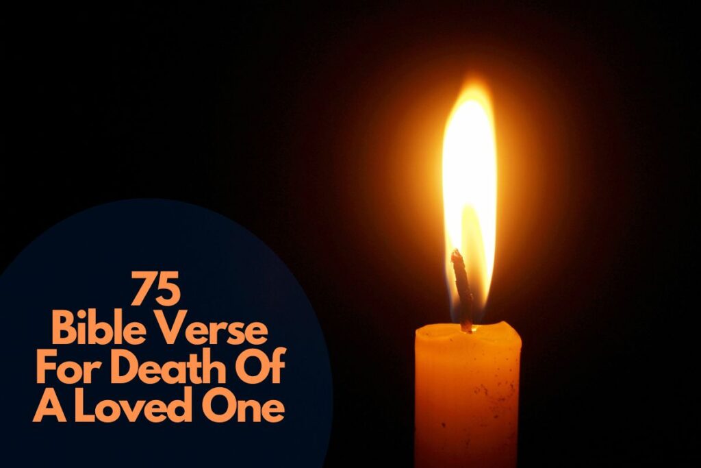 75 Comforting Bible Verse For Death Of A Loved One