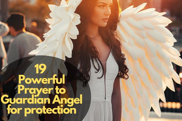 19 Powerful Prayer To Guardian Angel For Protection