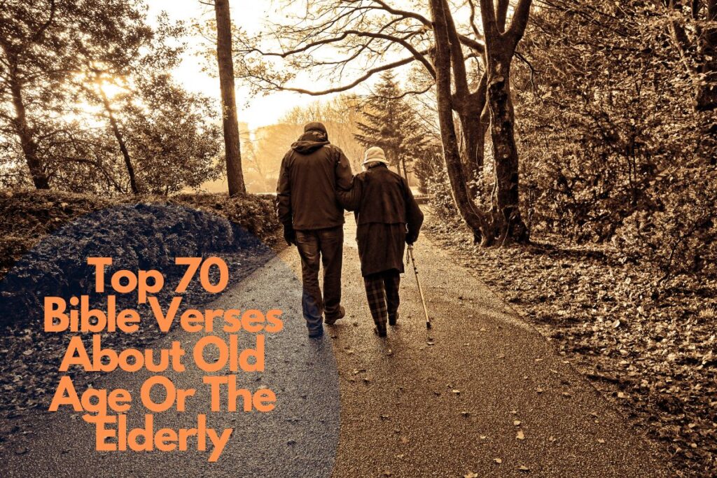 70 Inspiring Bible Verses About Old Age Or The Elderly