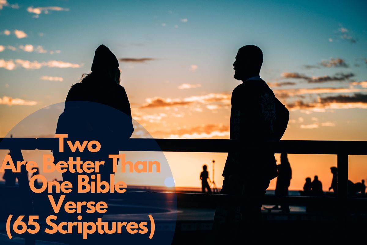 Two Are Better Than One Bible Verse (65 Scriptures)