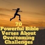 70 Powerful Bible Verses About Overcoming Challenges