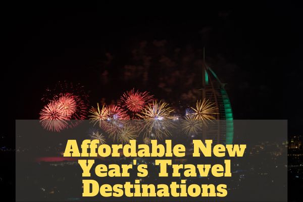 Top 8 Affordable New Years Travel Destinations