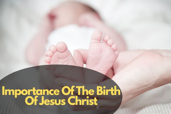 Importance Of The Birth Of Jesus Christ