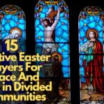15 Effective Easter Prayers For Peace And Unity in Divided Communities