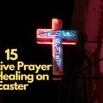 15 Effective Prayer For Healing on Easter
