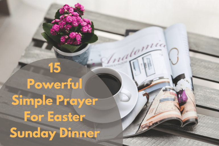 15 Powerful Simple Prayer For Easter Sunday Dinner