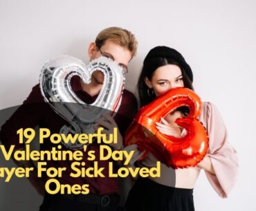 19 Powerful Valentine's Day Prayer For Sick Loved Ones