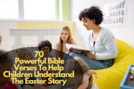 Bible Verses To Help Children Understand The Easter Story