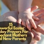 Easter Sunday Prayers For Expectant Mothers And New Parents