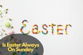 Is Easter Always On Sunday