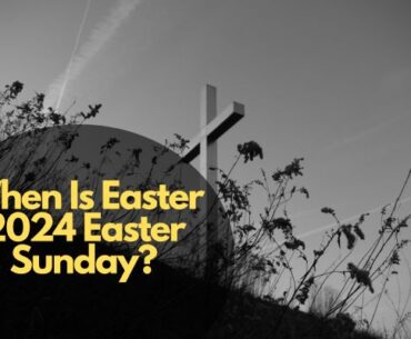 When Is Easter 2024 Easter Sunday?