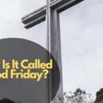 Why Is It Called Good Friday?